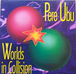PERE UBU - WORLDS IN COLLISION (2DA MANO)
