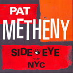PAT METHENY - SIDE EYE NYC V1.IV (VINILO DOBLE)