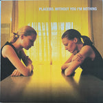 PLACEBO - WITHOUT YOU I´M NOTHING (VINILO SIMPLE)