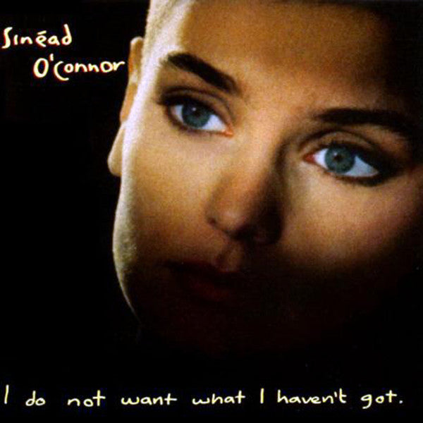 SINÉAD O´CONNOR - I DO NOT WANT WHAT I HAVEN´T GOT (VINILO SIMPLE)