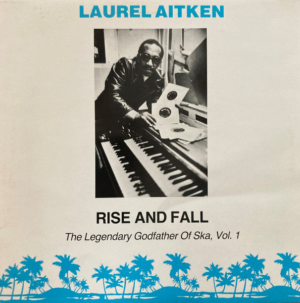 LAUREL AITKEN - RISE AND FALL: THE LEGENDARY GODFATHER OF SKA, VOL. 1 (VINILO SIMPLE, COMPILADO) (2DA MANO | UK 1989)