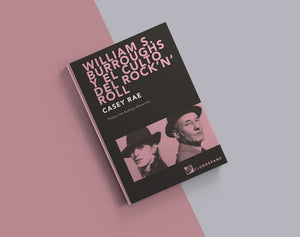 WILLIAM S. BURROUGHS Y EL CULTO DEL ROCK ´N´ ROLL (LIBRO)