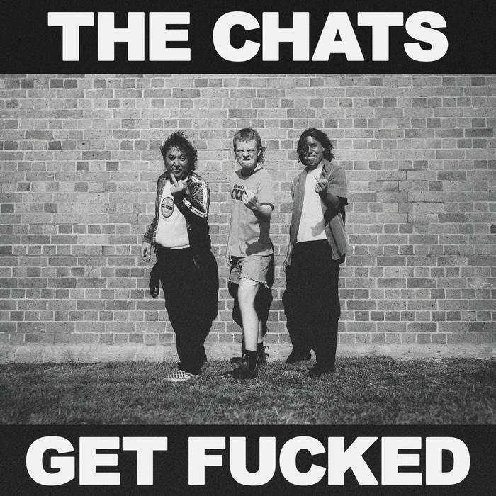 THE CHATS - GET FUCKED