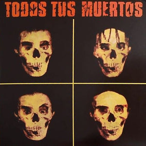 TODOS TUS MUERTOS - TODOS TUS MUERTOS