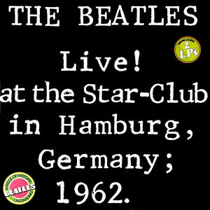 THE BEATLES - LIVE! AT THE STAR-CLUB IN HAMBURG, GERMANY; 1962 (2 LP GATEFOLD)