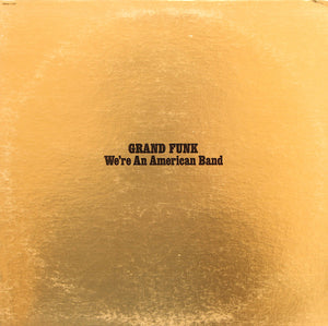 GRAND FUNK RAILROAD - WE´RE AN AMERICAN BAND