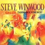 STEVE WINWOOD - TALKING BACK TO THE NIGHT